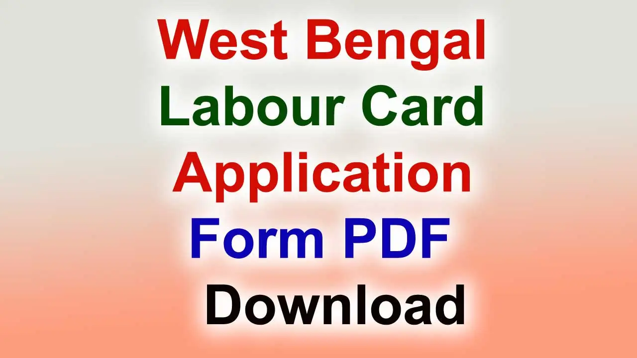 West Bengal Labour Card Application Form Pdf: West Bengal BOCW Labour Form Pdf Download