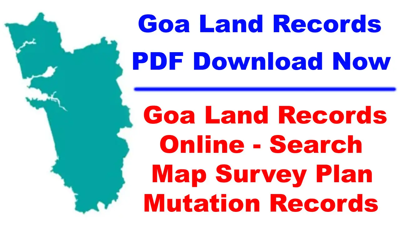 Goa Land Records Online 2024: Search Map, Survey Plan & Mutation Records